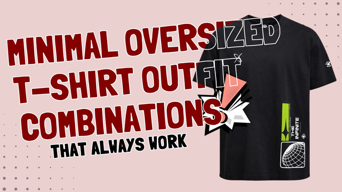 Minimal Oversized T-Shirt Outfit Combinations That Always Work